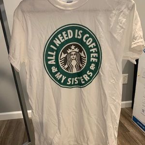 All I need is coffee and my sisters tee